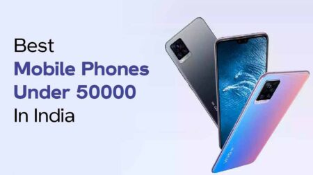 Best Mobile Phones Under 50000 in India